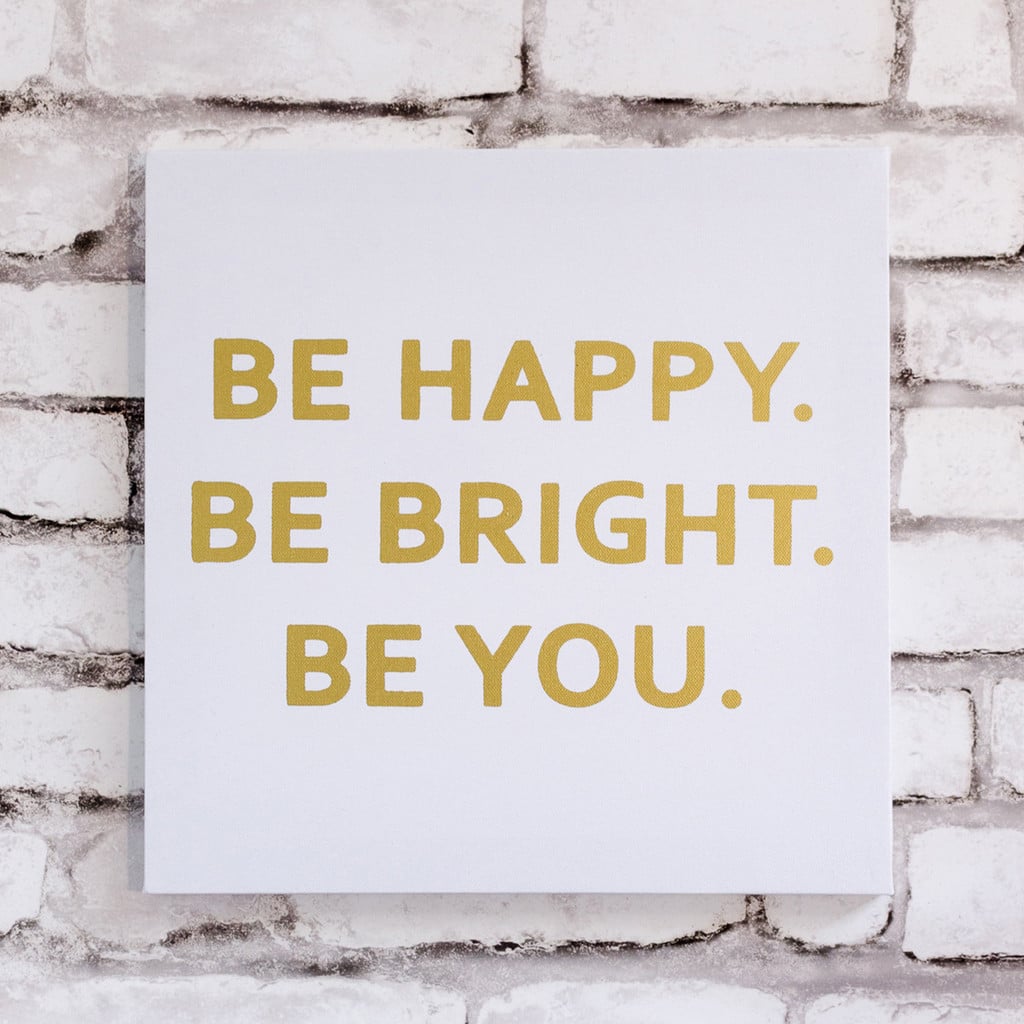 Be Happy. Be Bright. Be You.