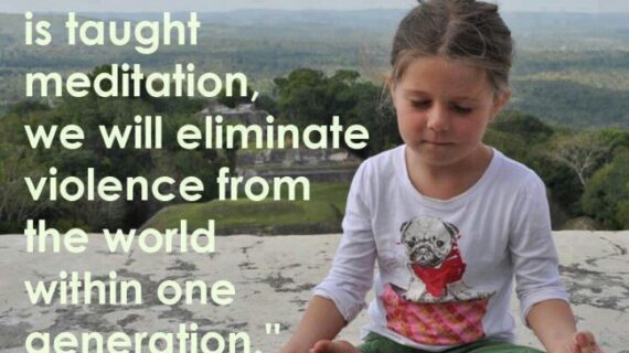 If every 8 year old in the world is taught meditation