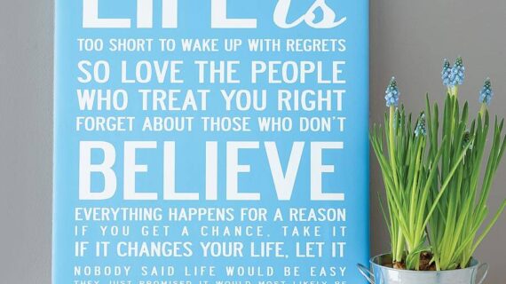 Life is too short to wake up with regrets