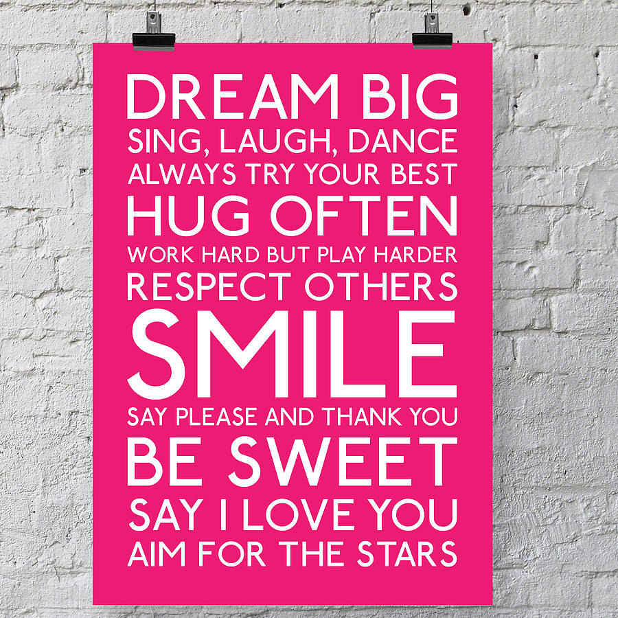 Dream BIG. Sing. Laugh. Dance. Always try your best