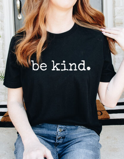 Be Kind Uplifting Gift Kindness T-Shirt