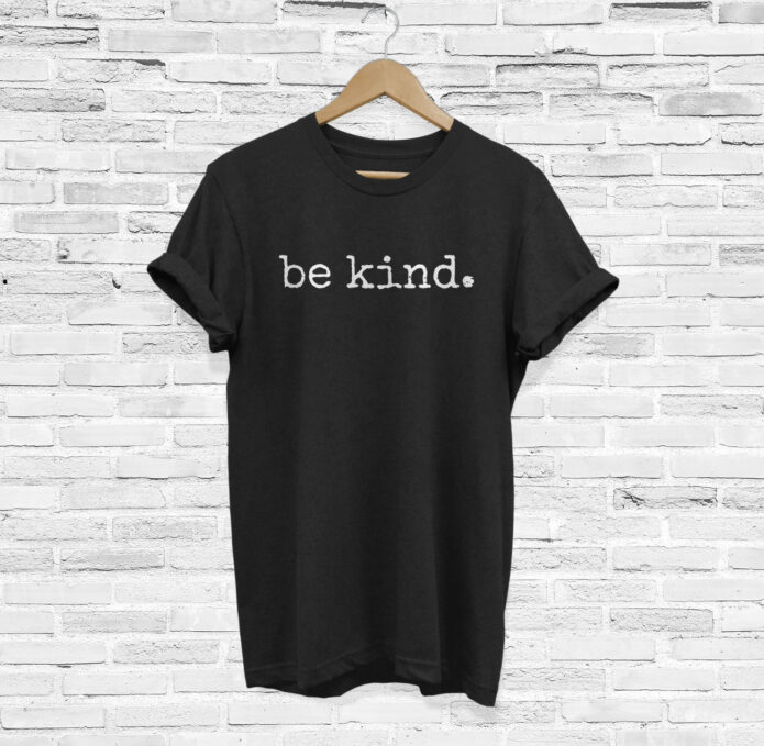 Be Kind Uplifting Gift Kindness T-Shirt