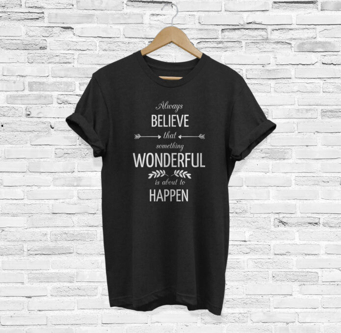 Always Believe that Something Wonderful is About to Happen T-Shirt
