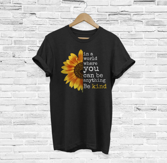 In A World Where You Can Be Anything Be Kind Shirt