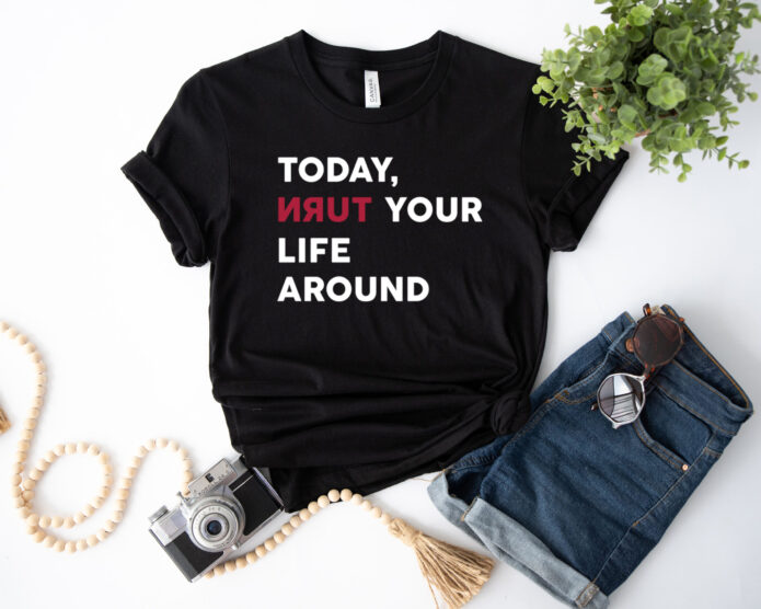 Today Turn Your Life Around Inspirational Shirt